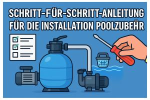 Schritt-für-Schritt-Anleitung für die Installation von Poolzubehör